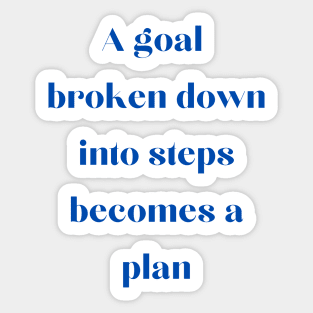 A goal broken down becomes a plan Sticker